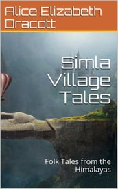 Simla Village Tales / Or, Folk Tales from the Himalayas