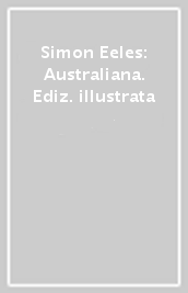 Simon Eeles: Australiana. Ediz. illustrata