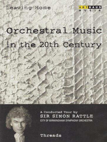 Simon Rattle: Orchestral Music In The 20th Century - 07 Threads
