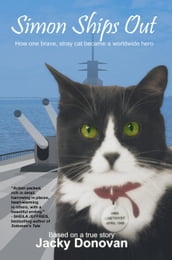 Simon Ships Out: How One Brave, Stray Cat Became a Worldwide Hero