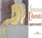 Simona Liberati. Opere recenti