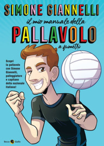 Simone Giannelli. Il mio manuale della pallavolo - Simone Giannelli - Emanuele Apostolidis - Salvatore Callerami