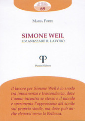 Simone Weil. Umanizzare il lavoro - Maria Forte