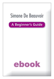 Simone de Beauvoir - A Beginner s Guide