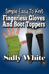 Simple Easy To Knit Fingerless Gloves And Boot Toppers