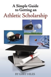 A Simple Guide to Getting an Athletic Scholarship