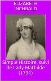 Simple Histoire, suivi de Lady Mathilde (1791)