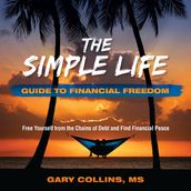 Simple Life Guide To Financial Freedom, The