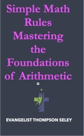 Simple Math Rules: Mastering the Foundations of Arithmetic