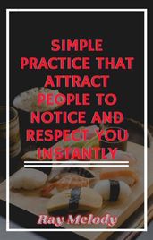 Simple Practice That Attract People To Notice And Respect You Instantly