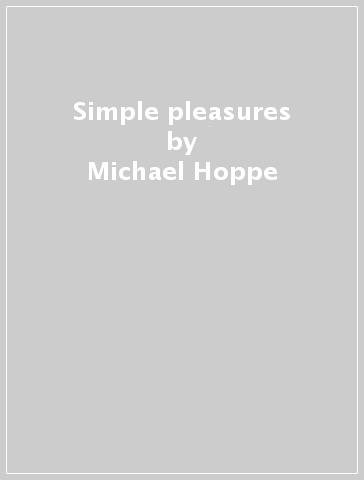 Simple pleasures - Michael Hoppe