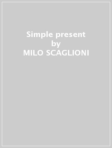 Simple present - MILO SCAGLIONI