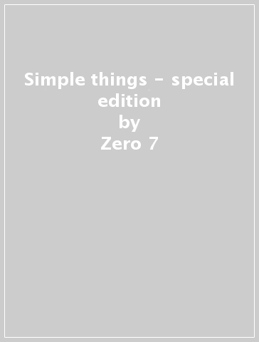 Simple things - special edition - Zero 7