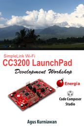 SimpleLink Wi-Fi CC3200 LaunchPad Development Workshop