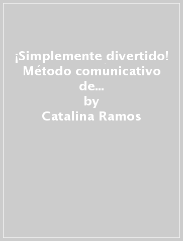 ¡Simplemente divertido! Método comunicativo de español. Gramática. Per la Scuola media - Catalina Ramos - Maria José Santos - Mercedes Santos