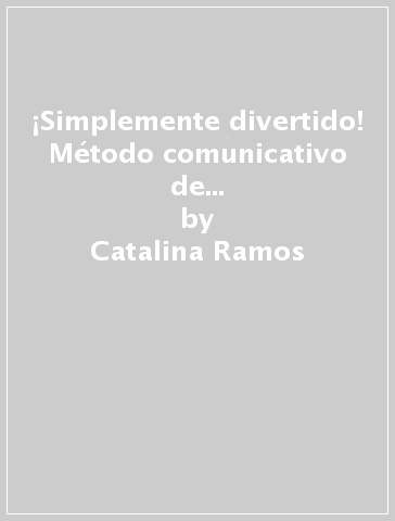 ¡Simplemente divertido! Método comunicativo de español. Libro del alumno y cuaderno. Con Gramática ed En mapas. Per la Scuola media. Con audio formato MP3. Con ebook. Con espansione online. Con DVD-ROM. Vol. 1 - Catalina Ramos - Mercedes Santos - Maria José Santos