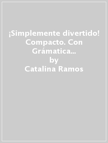 ¡Simplemente divertido! Compacto. Con Grámatica ed En mapas. Per la Scuola media. Con ebook. Con espansione online. Con formato audio MP3. Con DVD-ROM - Catalina Ramos - Maria José Santos - Mercedes Santos