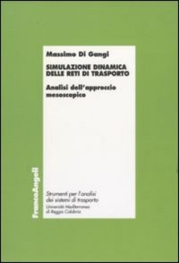 Simulazione dinamica delle reti di trasporto. Analisi dell'approccio mesoscopico - Massimo Di Gangi