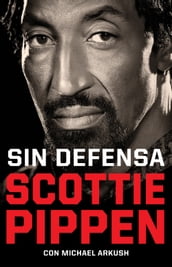 Sin defensa. Las explosivas memorias de Scottie Pippen