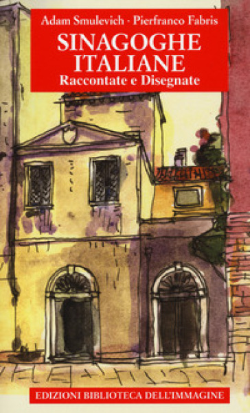 Sinagoghe italiane. Raccontate e disegnate. Ediz. a colori - Adam Smulevich