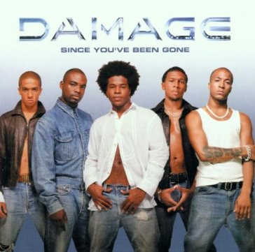 Since you've been gone - Damage