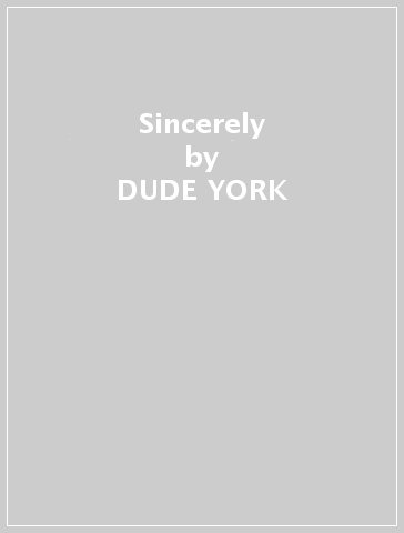 Sincerely - DUDE YORK