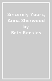 Sincerely Yours, Anna Sherwood