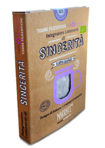 Sincerità. Integratore letterario di tisane filosofiche Narratherapy. Con Filtro di tisana biologica, artigianale e made in Italy - Ilaria Gaspari - Monica Urru - Elena Molini