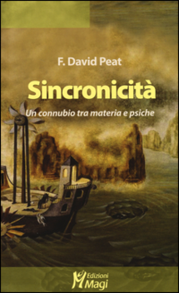 Sincronicità. Un connubio tra materia e psiche - F. David Peat