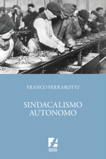 Sindacalismo autonomo - Franco Ferrarotti