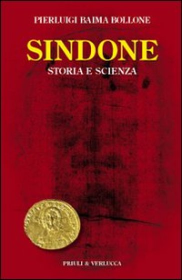 Sindone. Storia e scienza - Pierluigi Baima Bollone