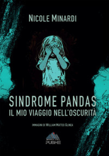 Sindrome pandas. Il mio viaggio nell'oscurità - Nicole Minardi