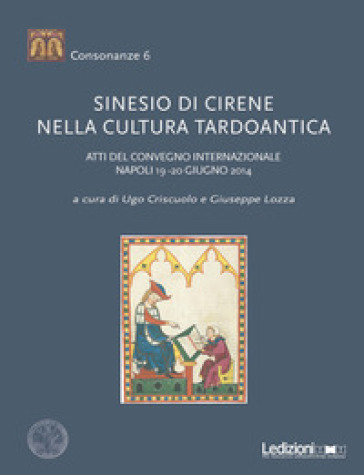 Sinesio di Cirene nella cultura tardoantica. Atti del convegno internazionale (Napoli, 19-...