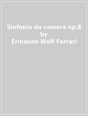 Sinfonia da camera op.8 - Ermanno Wolf-Ferrari