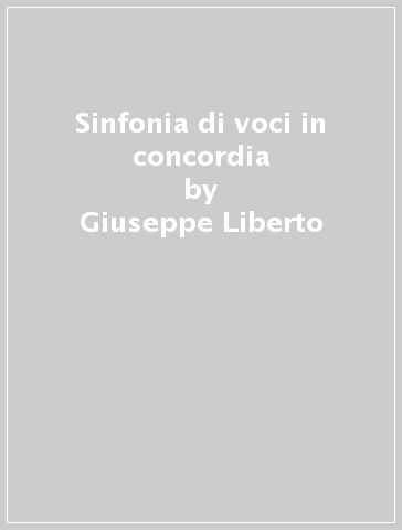 Sinfonia di voci in concordia - Giuseppe Liberto
