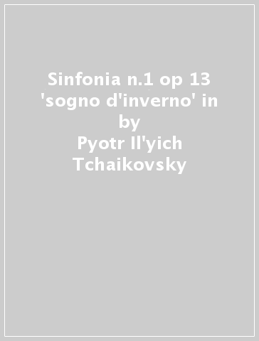 Sinfonia n.1 op 13 'sogno d'inverno' in - Pyotr Il