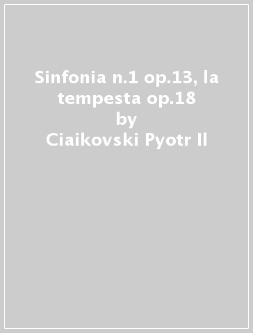 Sinfonia n.1 op.13, la tempesta op.18 - Ciaikovski Pyotr Il