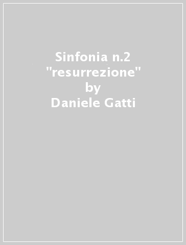 Sinfonia n.2 "resurrezione" - Daniele Gatti