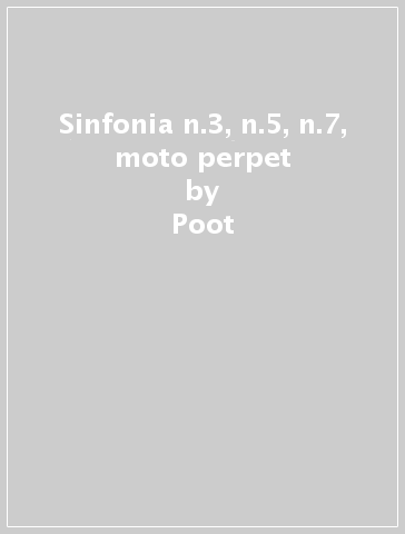 Sinfonia n.3, n.5, n.7, moto perpet - Poot