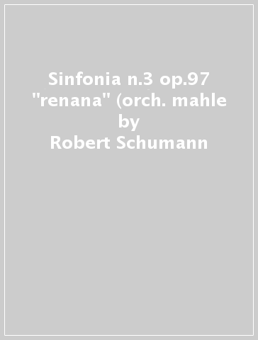 Sinfonia n.3 op.97 "renana" (orch. mahle - Robert Schumann