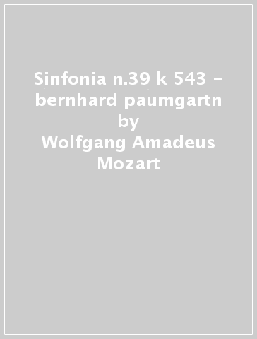 Sinfonia n.39 k 543 - bernhard paumgartn - Wolfgang Amadeus Mozart