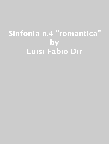 Sinfonia n.4 "romantica" - Luisi Fabio Dir