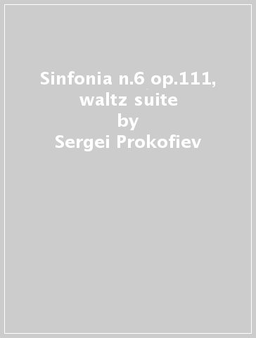 Sinfonia n.6 op.111, waltz suite - Sergei Prokofiev