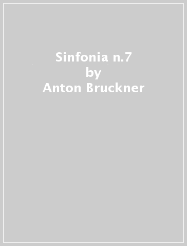 Sinfonia n.7 - Anton Bruckner