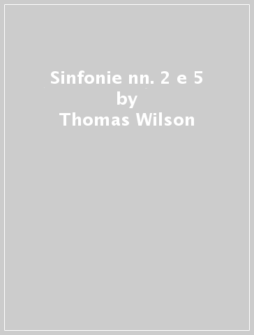 Sinfonie nn. 2 e 5 - Thomas Wilson