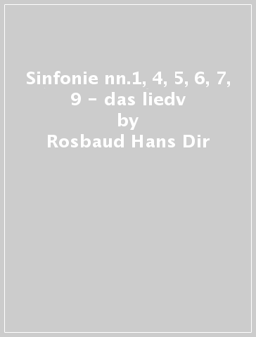 Sinfonie nn.1, 4, 5, 6, 7, 9 - das liedv - Rosbaud Hans Dir