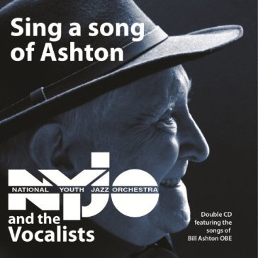 Sing a song of ashton - NATIONAL YOUTH JAZZ ORCHE