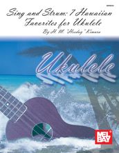 Sing and Strum: 7 Hawaiian Favorites for Ukulele