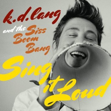 Sing it loud - K.D. Lang