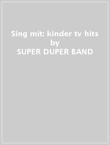 Sing mit: kinder tv hits - SUPER-DUPER BAND
